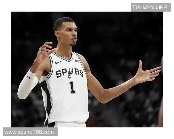 维克多温班亚马如何在篮球场上展现异类天才的独特魅力与潜力